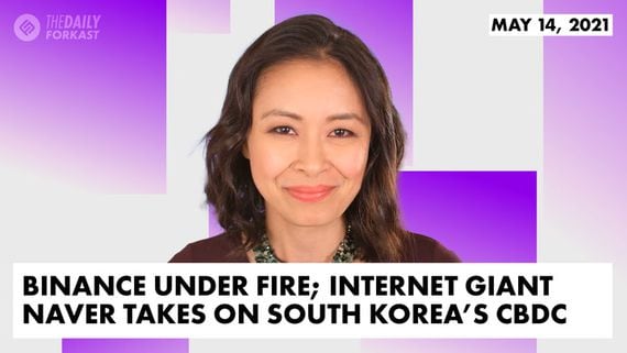 Binance Under Fire; Internet Giant Naver Takes on South Korea’s CBDC