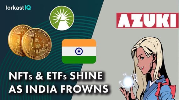 Bitcoin ETFS, Azuki NFTs Take Off; India Presses for Crypto Rules