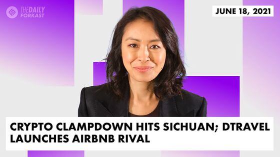 Crypto Clampdown Hits Sichuan; DTravel Launches Airbnb Rival