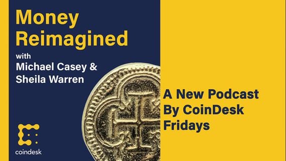 CoinDesk’s Money Reimagined Podcast