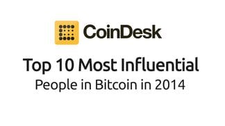 most influential people in bitcoin 2014
