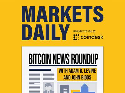 Markets Daily Bitcoin News Roundup