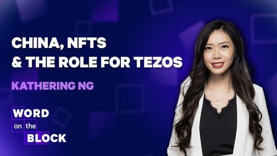 Katherine Ng: China, NFTs & the Role for Tezos