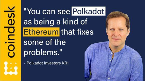 Polkadot Investor KR1: 'You Can See Polkadot as Being a Kind of Ethereum That Fixes Some of the Problems'